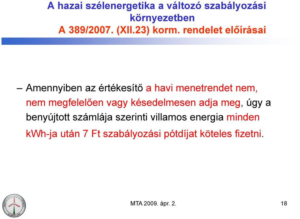 rendelet előírásai Amennyiben az értékesítő a havi menetrendet nem, nem