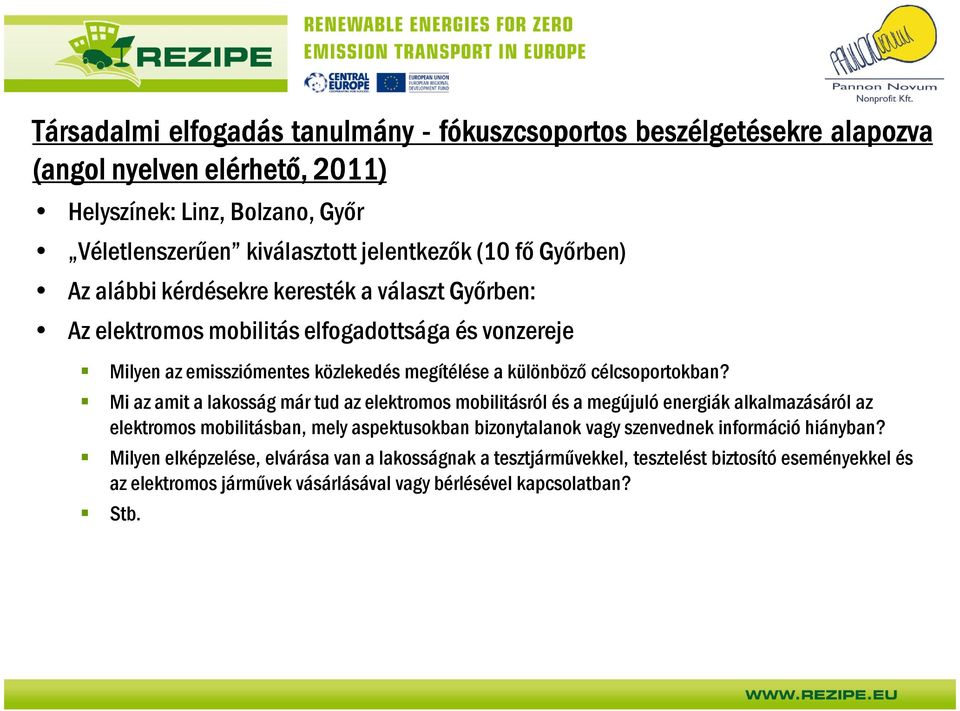 Mi az amit a lakosság már tud az elektromos mobilitásról és a megújuló energiák alkalmazásáról az elektromos mobilitásban, mely aspektusokban bizonytalanok vagy szenvednek információ