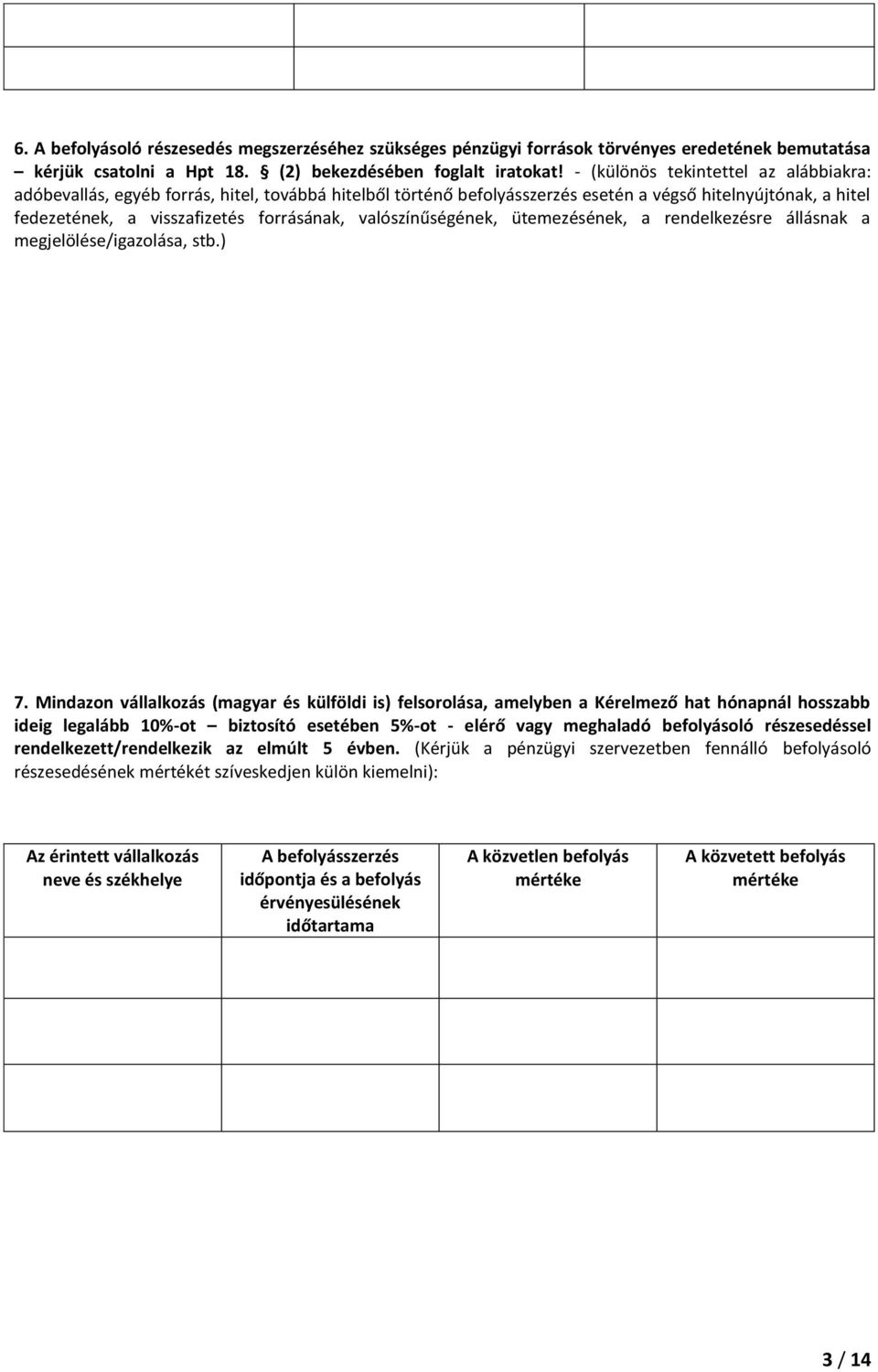 valószínűségének, ütemezésének, a rendelkezésre állásnak a megjelölése/igazolása, stb.) 7.