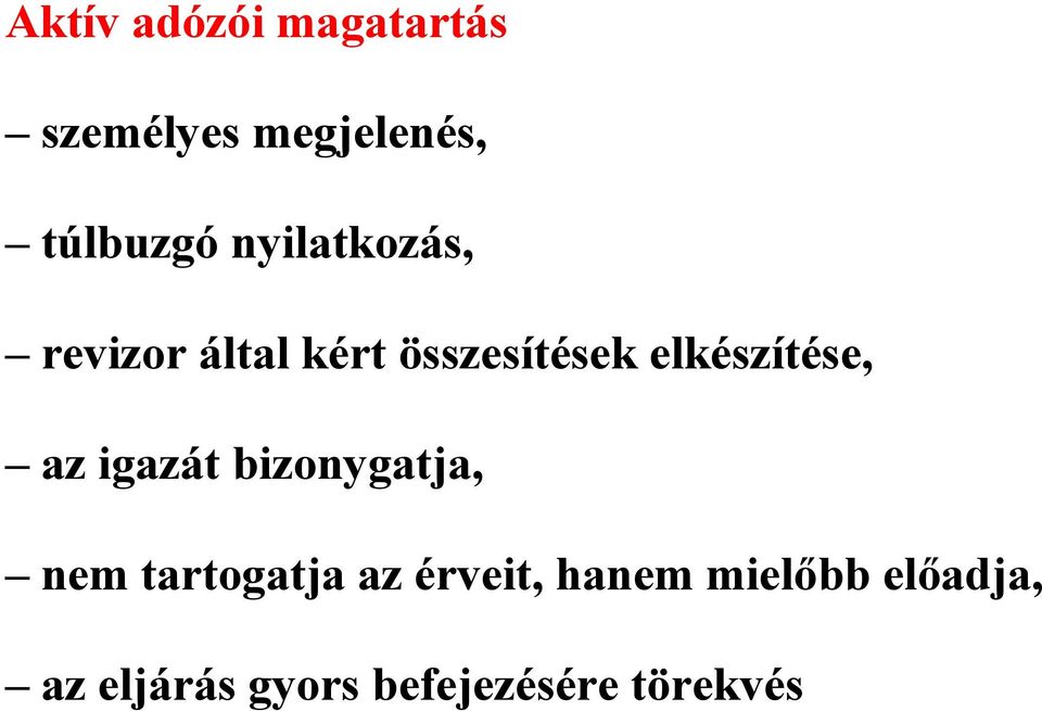 elkészítése, az igazát bizonygatja, nem tartogatja az