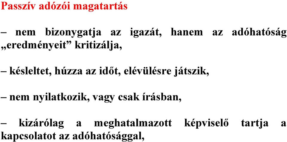 elévülésre játszik, nem nyilatkozik, vagy csak írásban,
