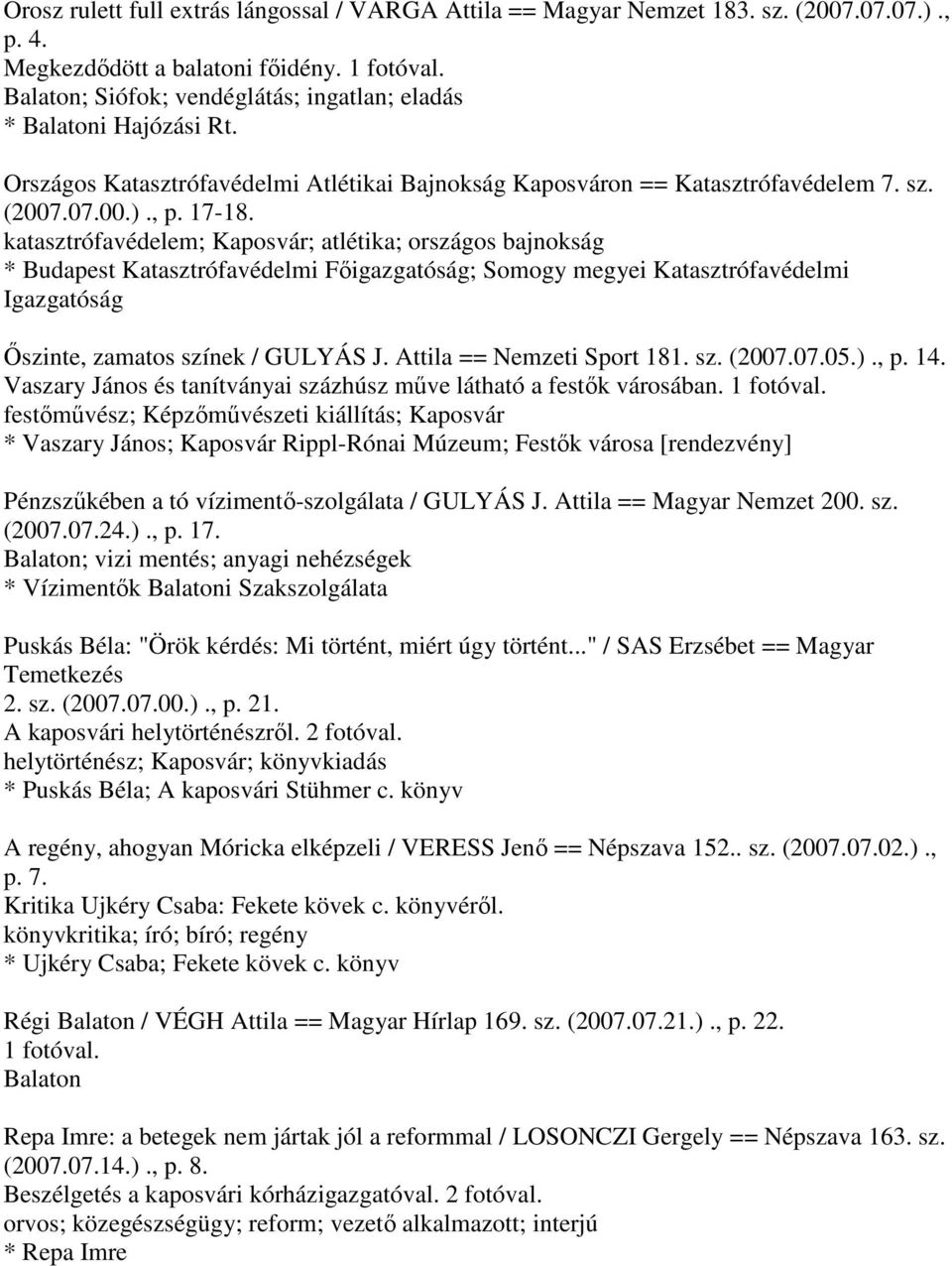 katasztrófavédelem; Kaposvár; atlétika; országos bajnokság * Budapest Katasztrófavédelmi Főigazgatóság; Somogy megyei Katasztrófavédelmi Igazgatóság Őszinte, zamatos színek / GULYÁS J.