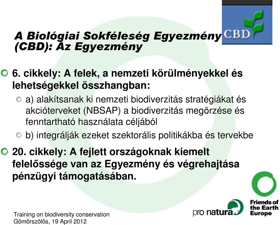 biodiverzitás stratégiákat és akcióterveket (NBSAP) a biodiverzitás megırzése és fenntartható használata