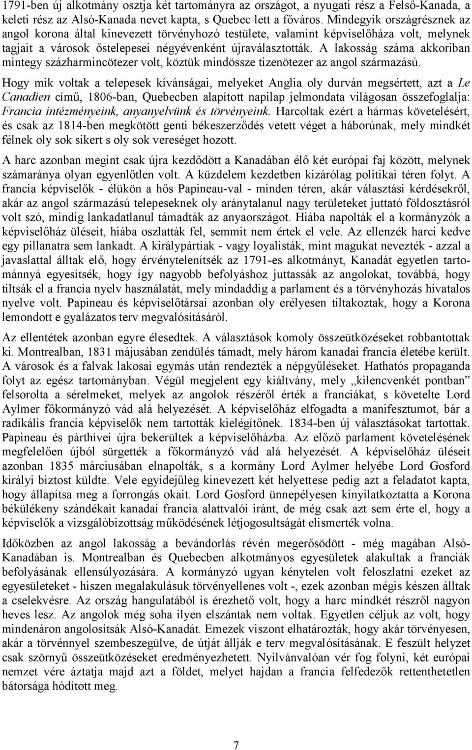 A lakosság száma akkoriban mintegy százharmincötezer volt, köztük mindössze tizenötezer az angol származású.