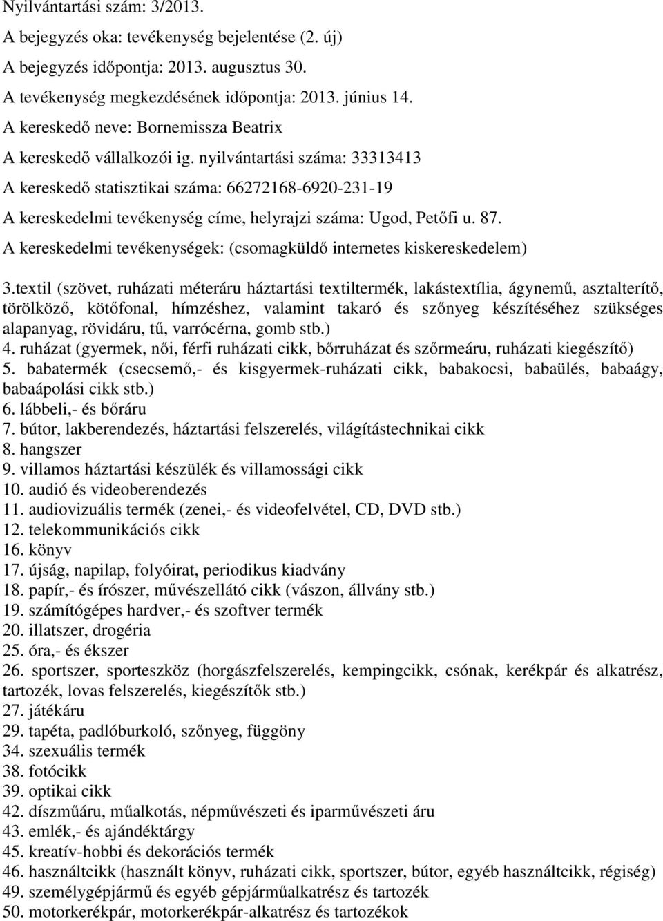 A kereskedelmi tevékenységek: (csomagküldő internetes kiskereskedelem) 3.