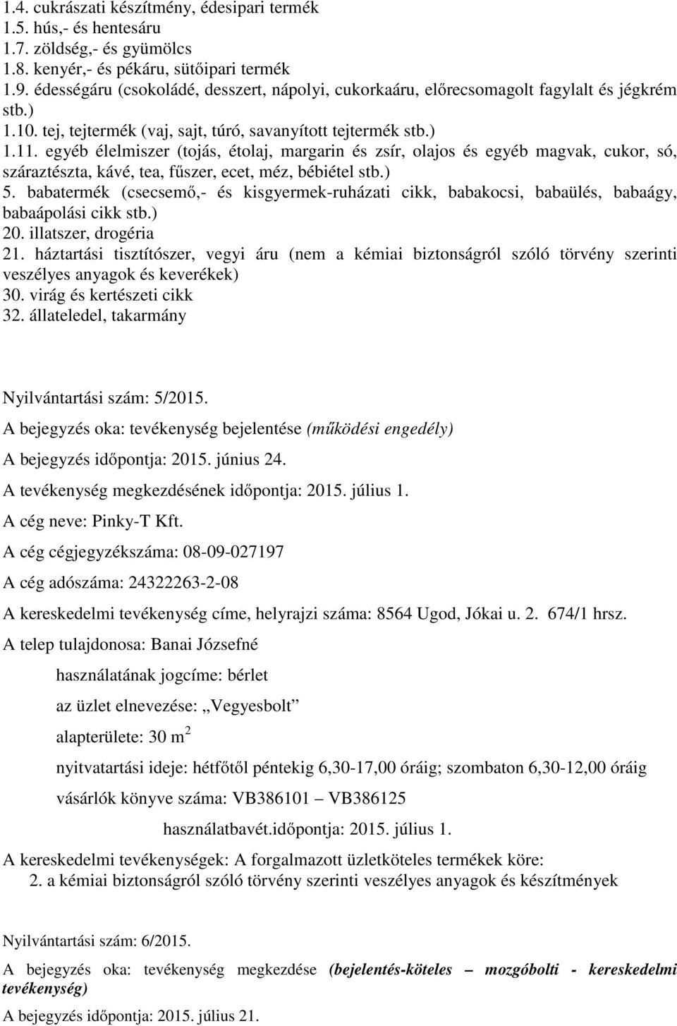 egyéb élelmiszer (tojás, étolaj, margarin és zsír, olajos és egyéb magvak, cukor, só, száraztészta, kávé, tea, fűszer, ecet, méz, bébiétel stb.) 5.