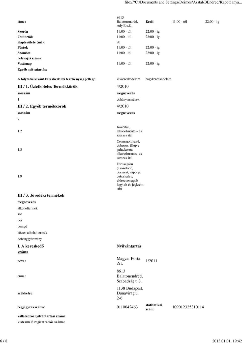 Egyéb termékkörök 4/2010 7 1.2 Kávéital, III / 3. Jövedéki termékek alkoholtermék sör bor pezsgő köztes alkoholtermék dohánygyártmány I.