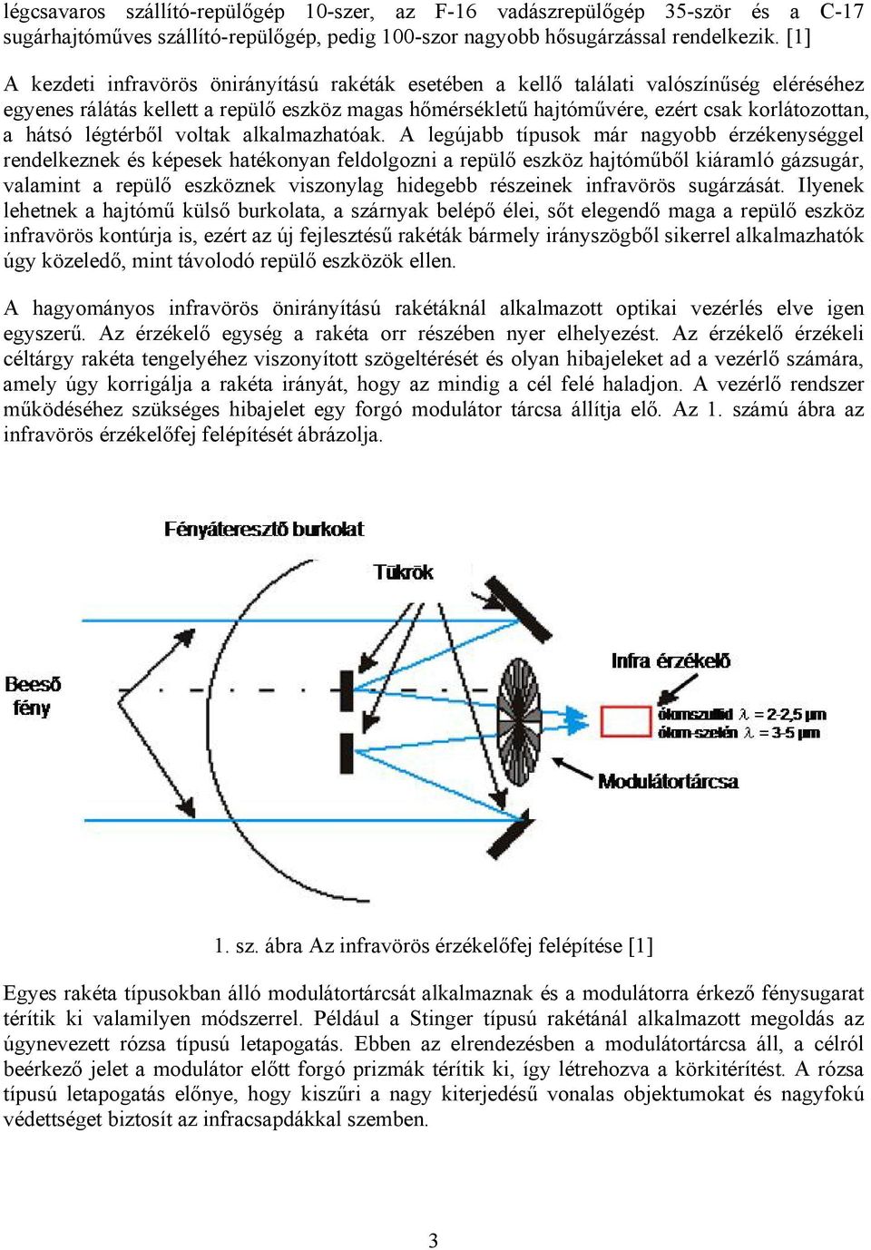hátsó légtérből voltak alkalmazhatóak.