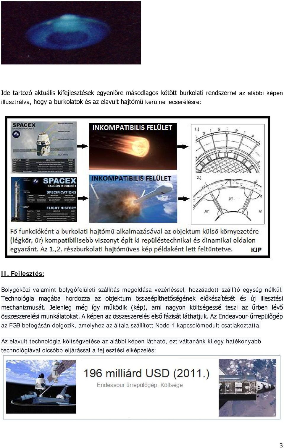 Technológia magába hordozza az objektum összeépíthetőségének előkészítését és új illesztési mechanizmusát.