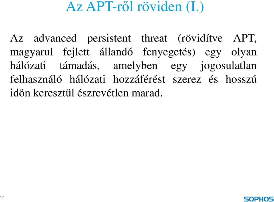 fejlett állandó fenyegetés) egy olyan hálózati támadás,