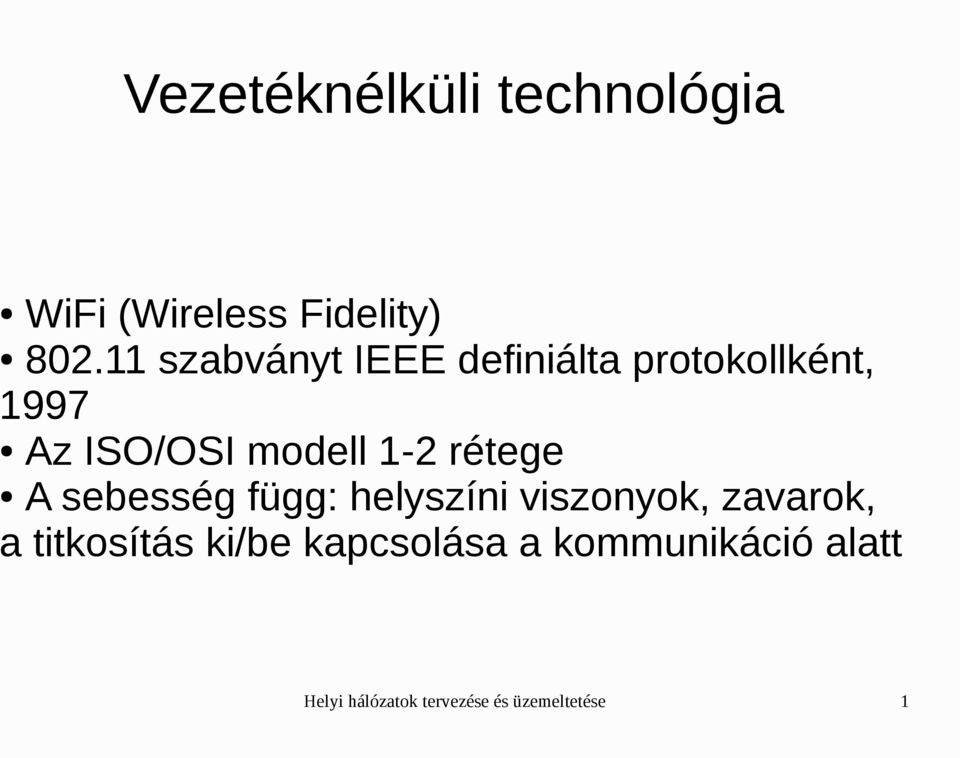 1-2 rétege A sebesség függ: helyszíni viszonyok, zavarok, a