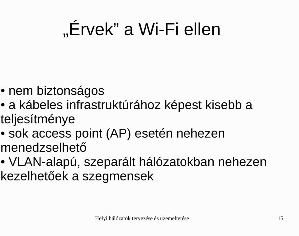 nehezen menedzselhető VLAN-alapú, szeparált hálózatokban nehezen