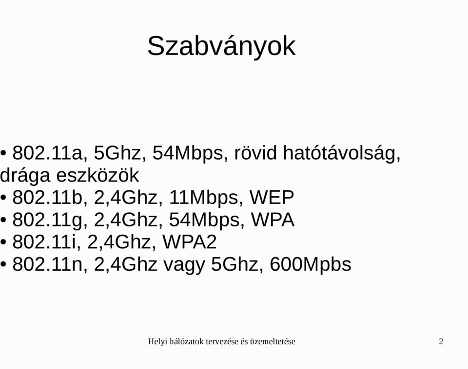 802.11b, 2,4Ghz, 11Mbps, WEP 802.