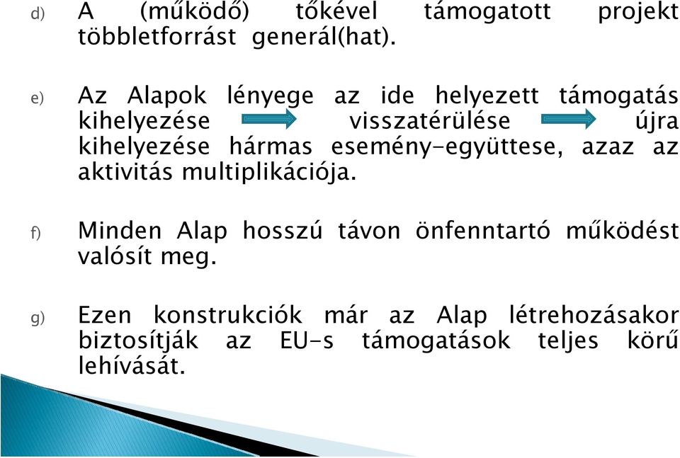 hármas esemény-együttese, azaz az aktivitás multiplikációja.