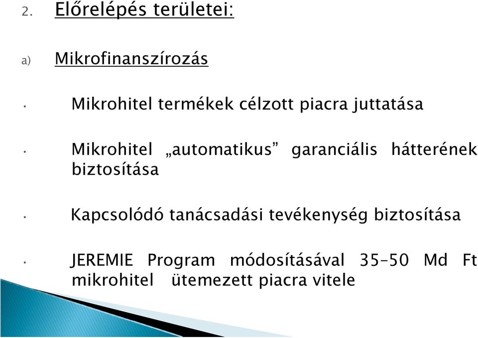 hátterének biztosítása Kapcsolódó tanácsadási tevékenység