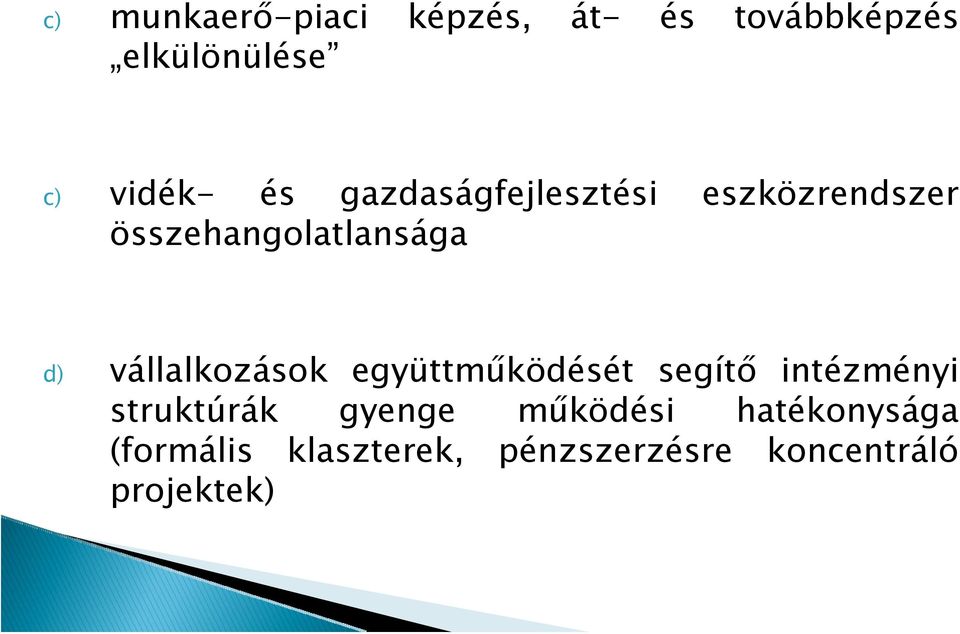 vállalkozások együttműködését segítő intézményi struktúrák gyenge