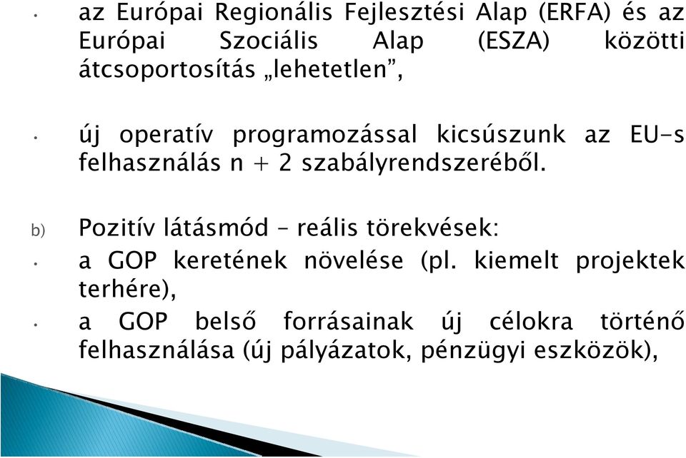 szabályrendszeréből. b) Pozitív látásmód reális törekvések: a GOP keretének növelése (pl.