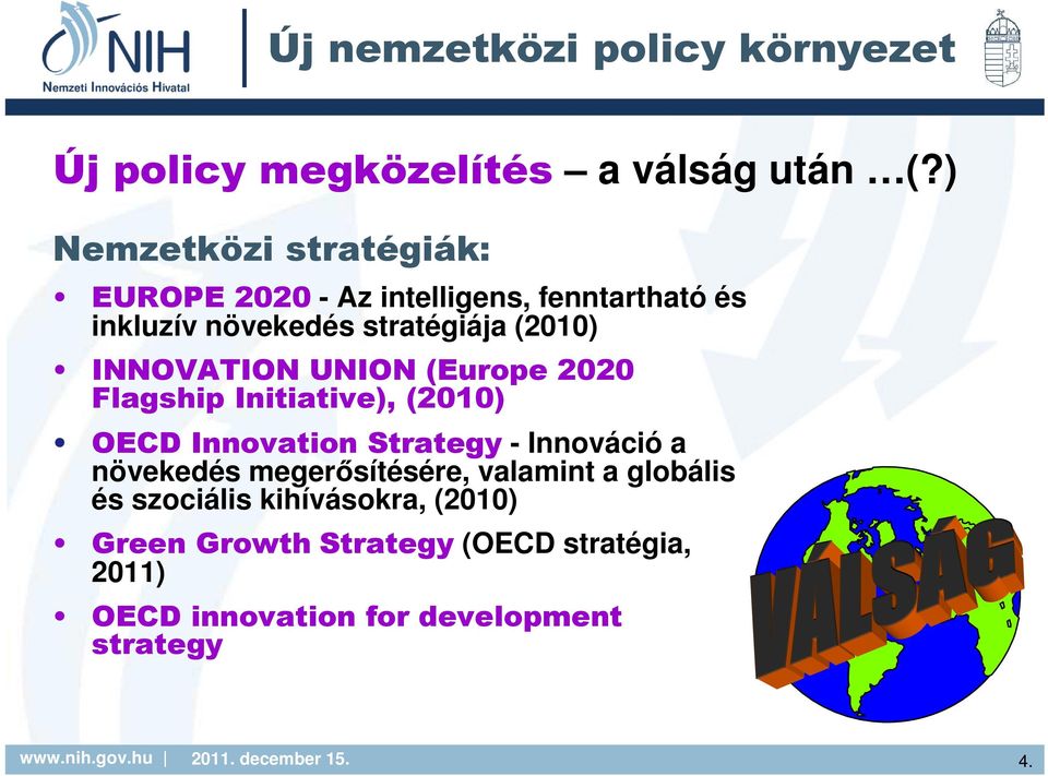 INNOVATION UNION (Europe 2020 Flagship Initiative), (2010) OECD Innovation Strategy - Innováció a növekedés