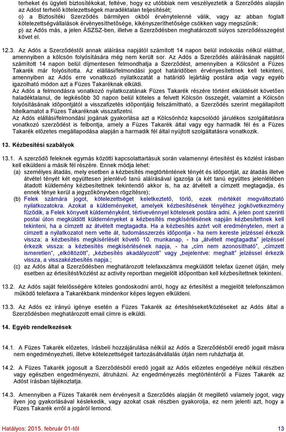 meghatározott súlyos szerződésszegést követ el. 12.3.