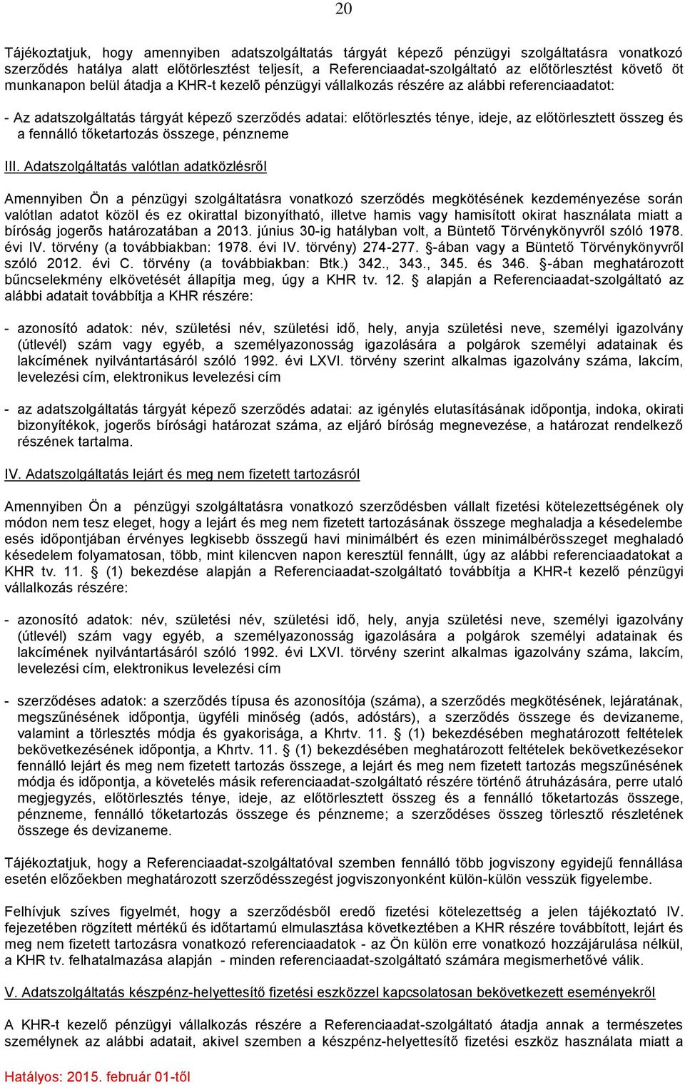 előtörlesztett összeg és a fennálló tőketartozás összege, pénzneme III.