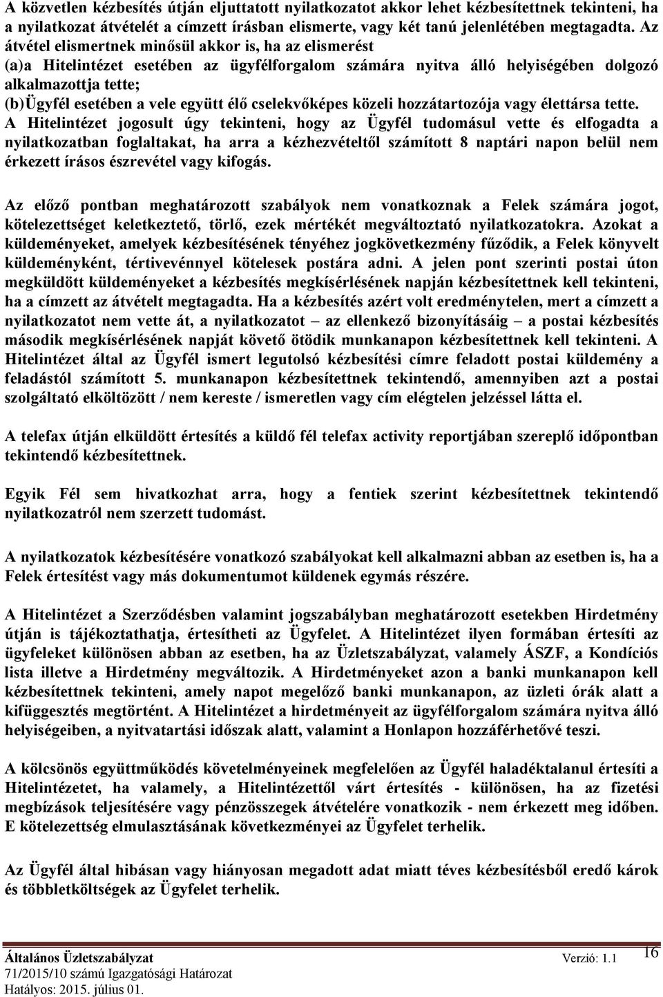 élő cselekvőképes közeli hozzátartozója vagy élettársa tette.