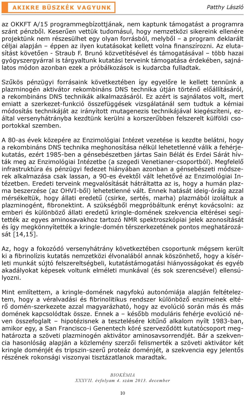 finanszírozni. Az elutasítást követően - Straub F.