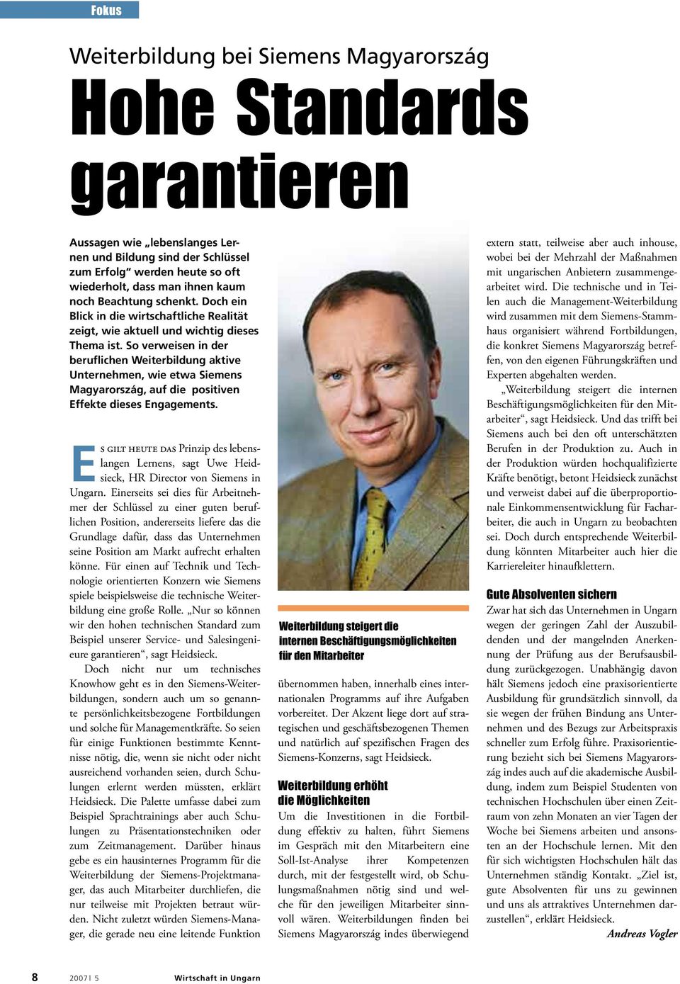 So verweisen in der beruflichen Weiterbildung aktive Unternehmen, wie etwa Siemens Magyarország, auf die positiven Effekte dieses Engagements.