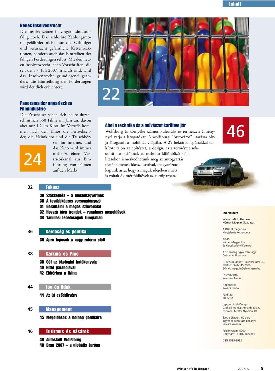 Mit den neuen insolvenzrechtlichen Vorschriften, die seit dem 7. Juli 2007 in Kraft sind, wird das Insolvenzrecht grundlegend geändert, die Eintreibung der Forderungen wird deutlich erleichtert.