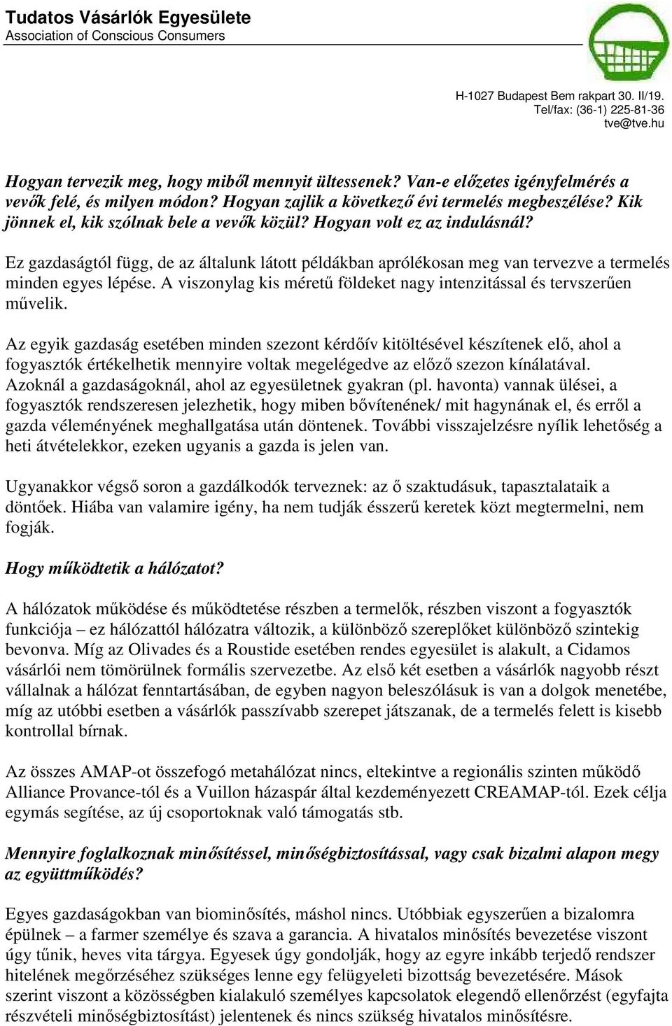 A viszonylag kis méretű földeket nagy intenzitással és tervszerűen művelik.