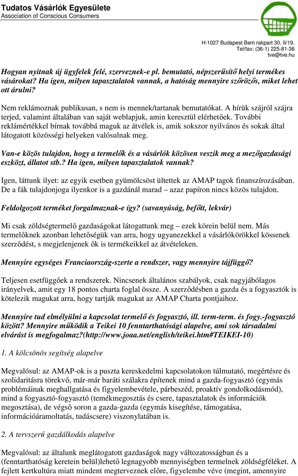 További reklámértékkel bírnak továbbá maguk az átvélek is, amik sokszor nyilvános és sokak által látogatott közösségi helyeken valósulnak meg.