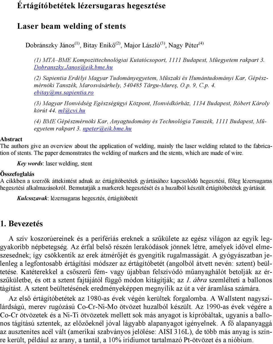 p. 4. ebitay@ms.sapientia.ro (3) Magyar Honvédség Egészségügyi Központ, Honvédkórház, 1134 Budapest, Róbert Károly körút 44. ml@cvi.