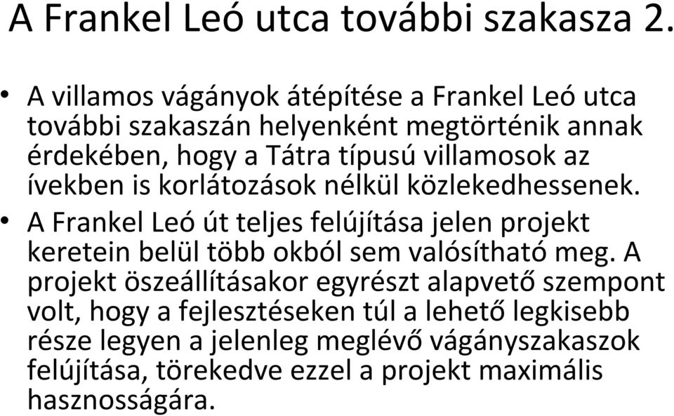 villamosok az ívekben is korlátozások nélkül közlekedhessenek.