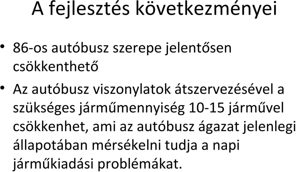 járműmennyiség 10-15 járművel csökkenhet, ami az autóbusz ágazat