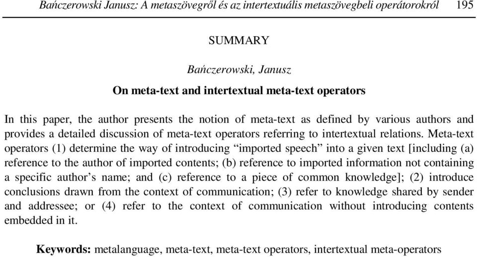 Meta-text operators (1) determine the way of introducing imported speech into a given text [including (a) reference to the author of imported contents; (b) reference to imported information not