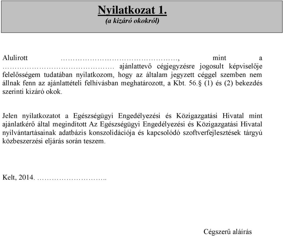 ajánlattételi felhívásban meghatározott, a Kbt. 56. (1) és (2) bekezdés szerinti kizáró okok.