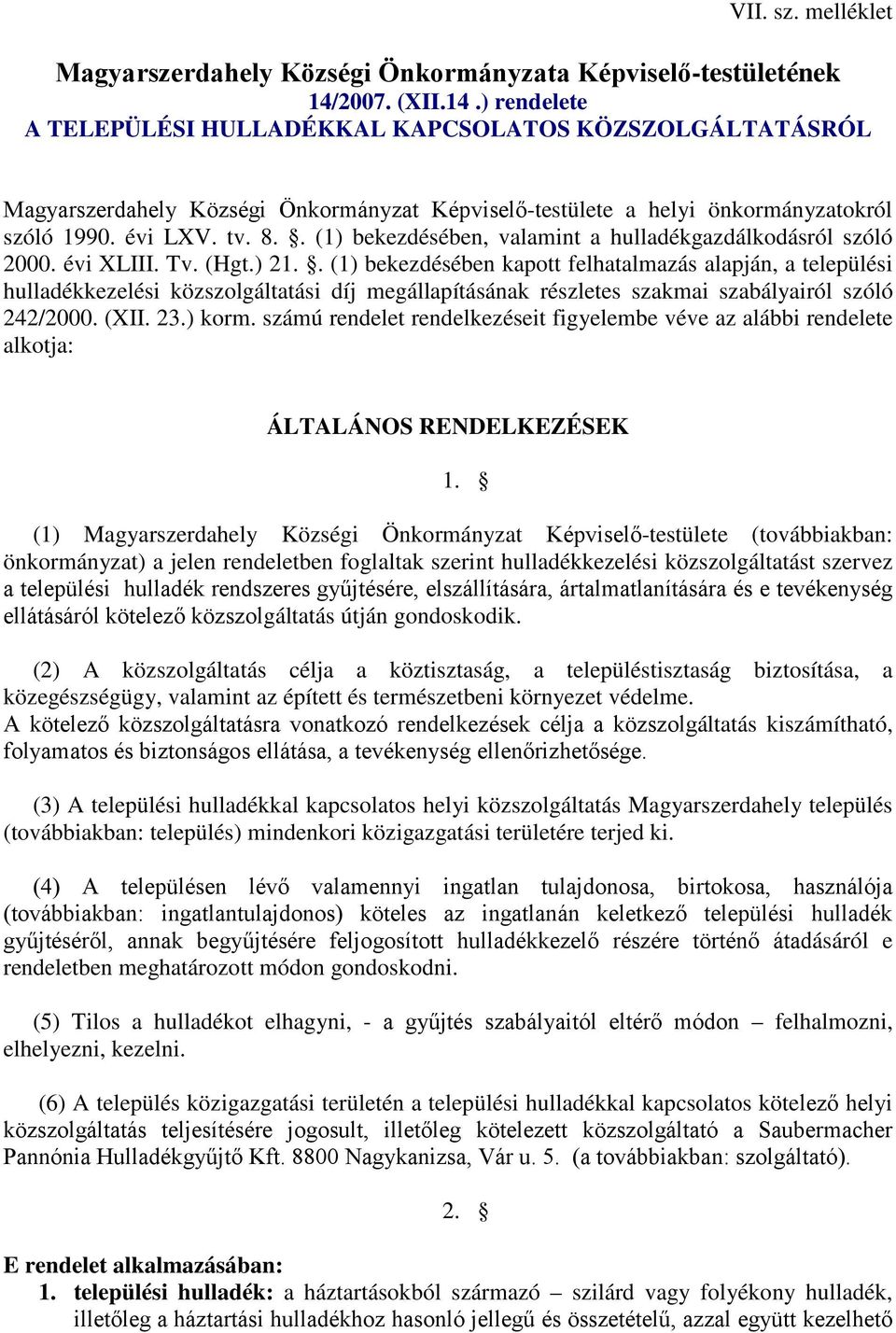 . (1) bekezdésében, valamint a hulladékgazdálkodásról szóló 2000. évi XLIII. Tv. (Hgt.) 21.