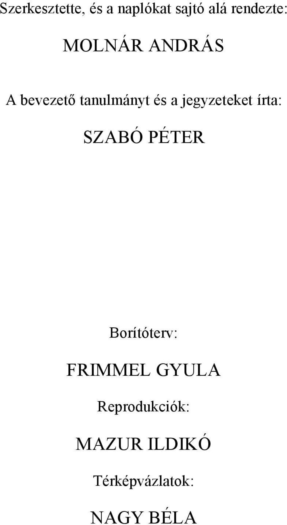 jegyzeteket írta: SZABÓ PÉTER Borítóterv: FRIMMEL