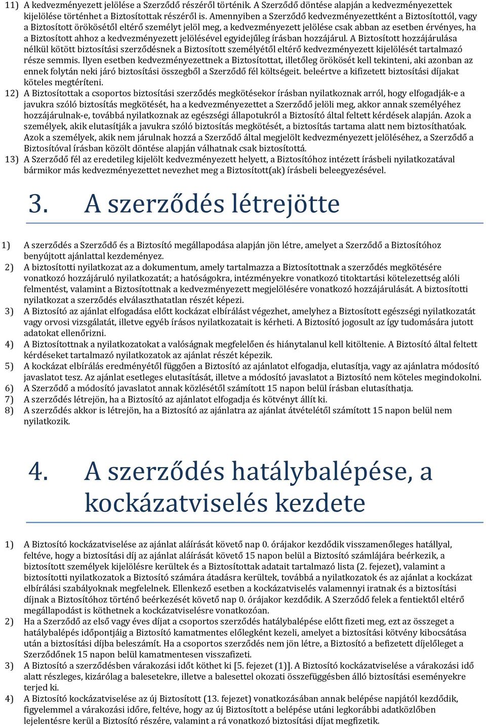 kedvezményezett jelölésével egyidejűleg írásban hozzájárul.