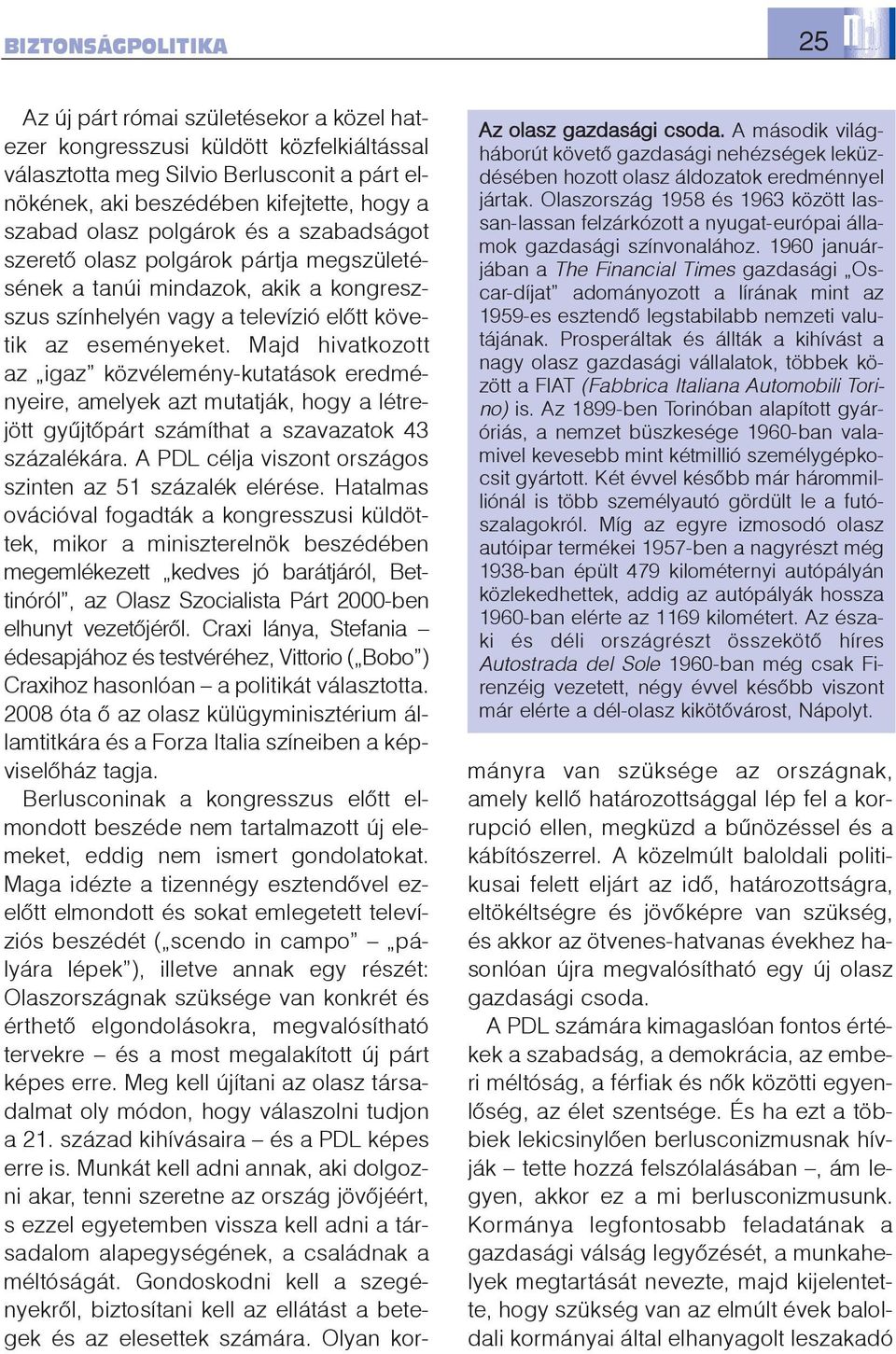 1960 januárjában a The Financial Times gazdasági Oscar-díjat adományozott a lírának mint az 1959-es esztendõ legstabilabb nemzeti valutájának.