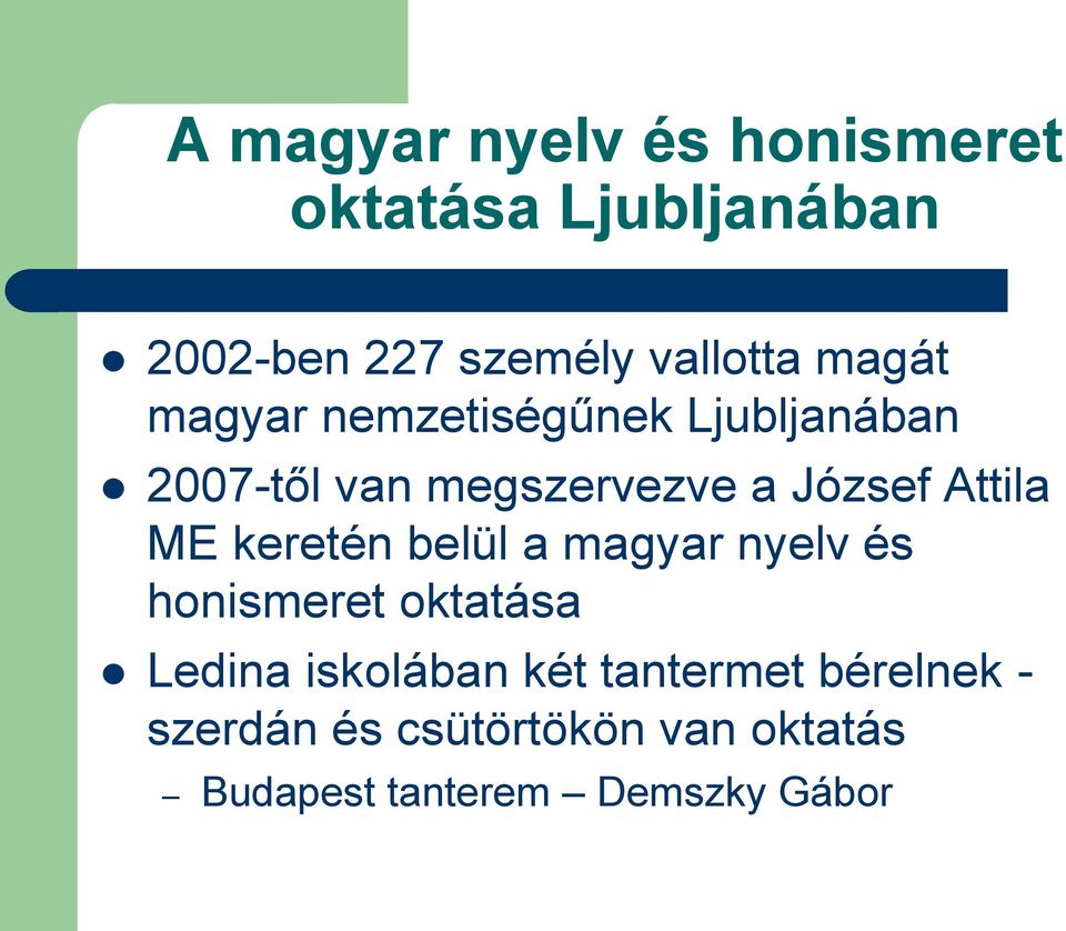 Attila ME keretén belül a magyar nyelv és honismeret oktatása Ledina iskolában