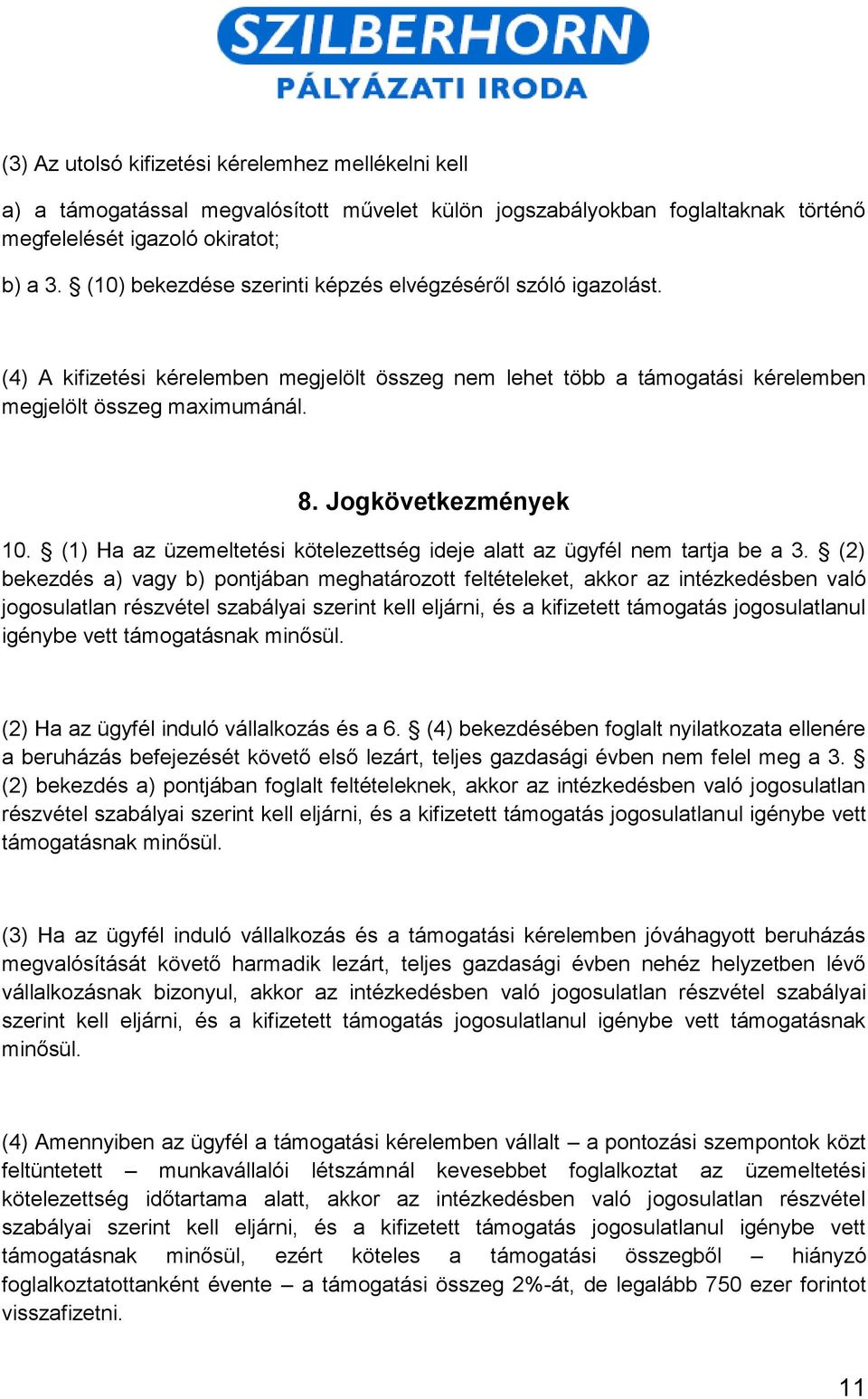 (1) Ha az üzemeltetési kötelezettség ideje alatt az ügyfél nem tartja be a 3.