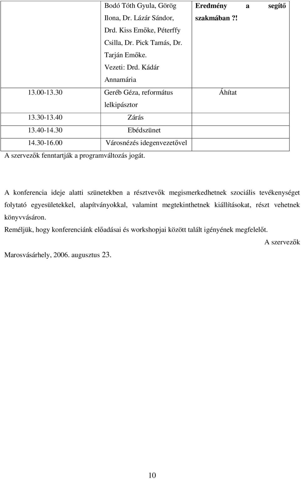 Eredmény a segítı szakmában?