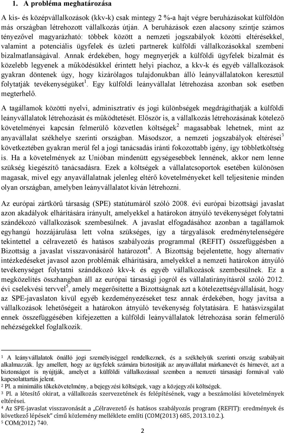 vállalkozásokkal szembeni bizalmatlanságával.