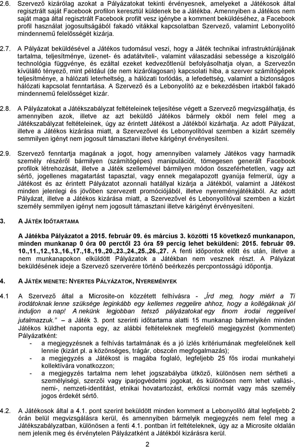 Lebonyolító mindennemű felelősségét kizárja. 2.7.