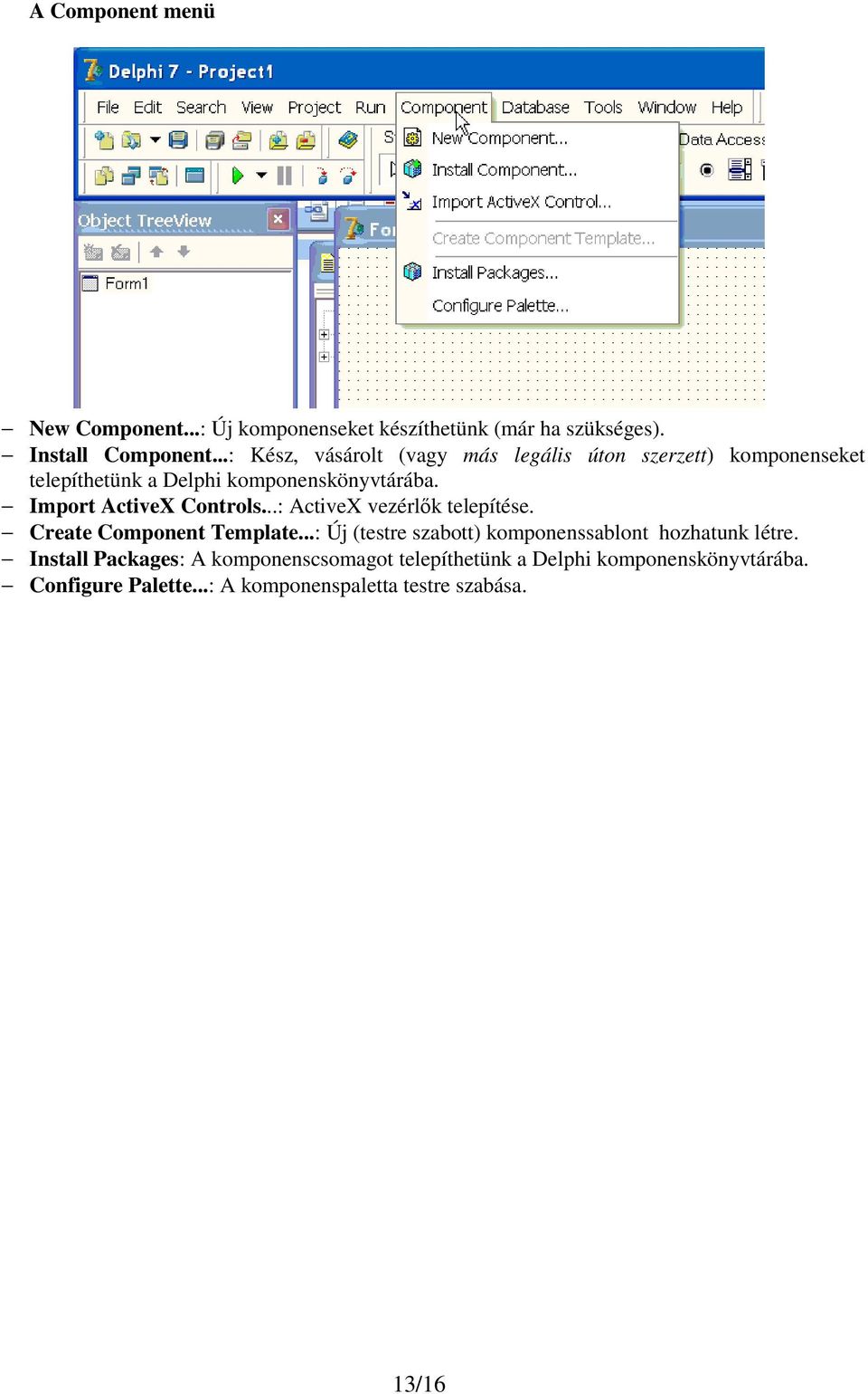 Import ActiveX Controls...: ActiveX vezérlık telepítése. Create Component Template.