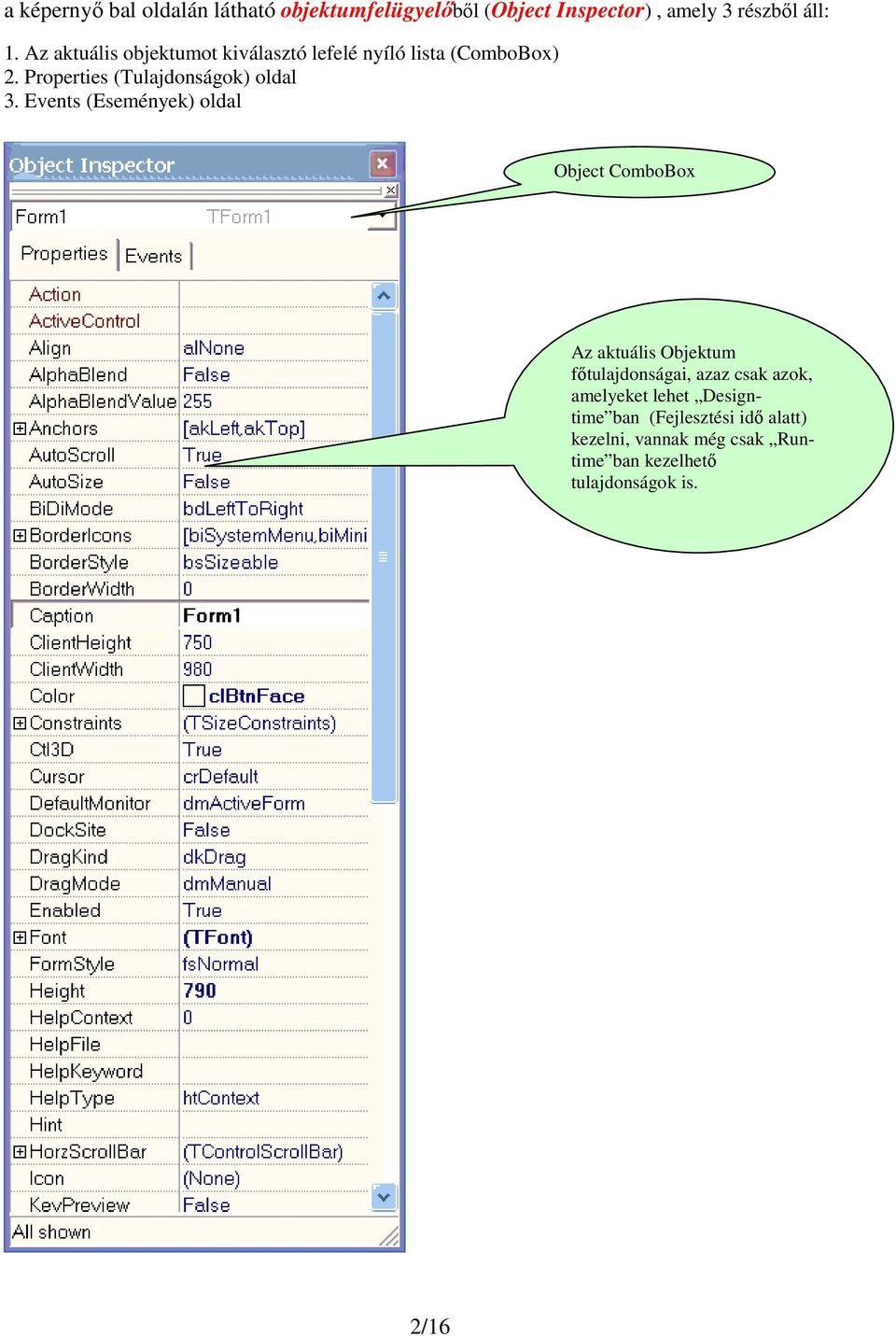 Events (Események) oldal Object ComboBox Az aktuális Objektum fıtulajdonságai, azaz csak azok, amelyeket