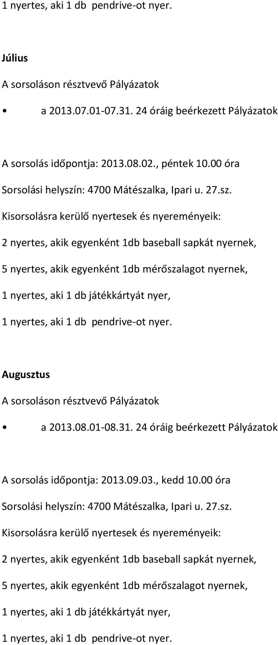 2013.08.02., péntek 10.00 óra Augusztus a 2013.08.01-08.