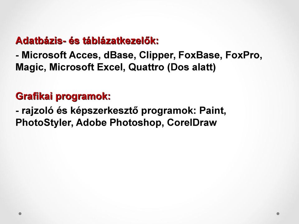 alatt) Grafikai programok: Grafikai programok: - rajzoló és