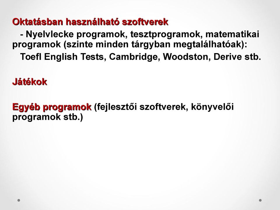 megtalálhatóak): Toefl English Tests, Cambridge, Woodston, Derive stb.