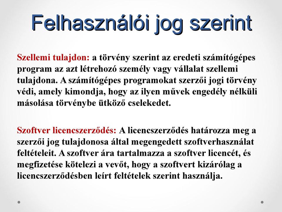 A számítógépes programokat szerzői jogi törvény védi, amely kimondja, hogy az ilyen művek engedély nélküli másolása törvénybe ütköző cselekedet.